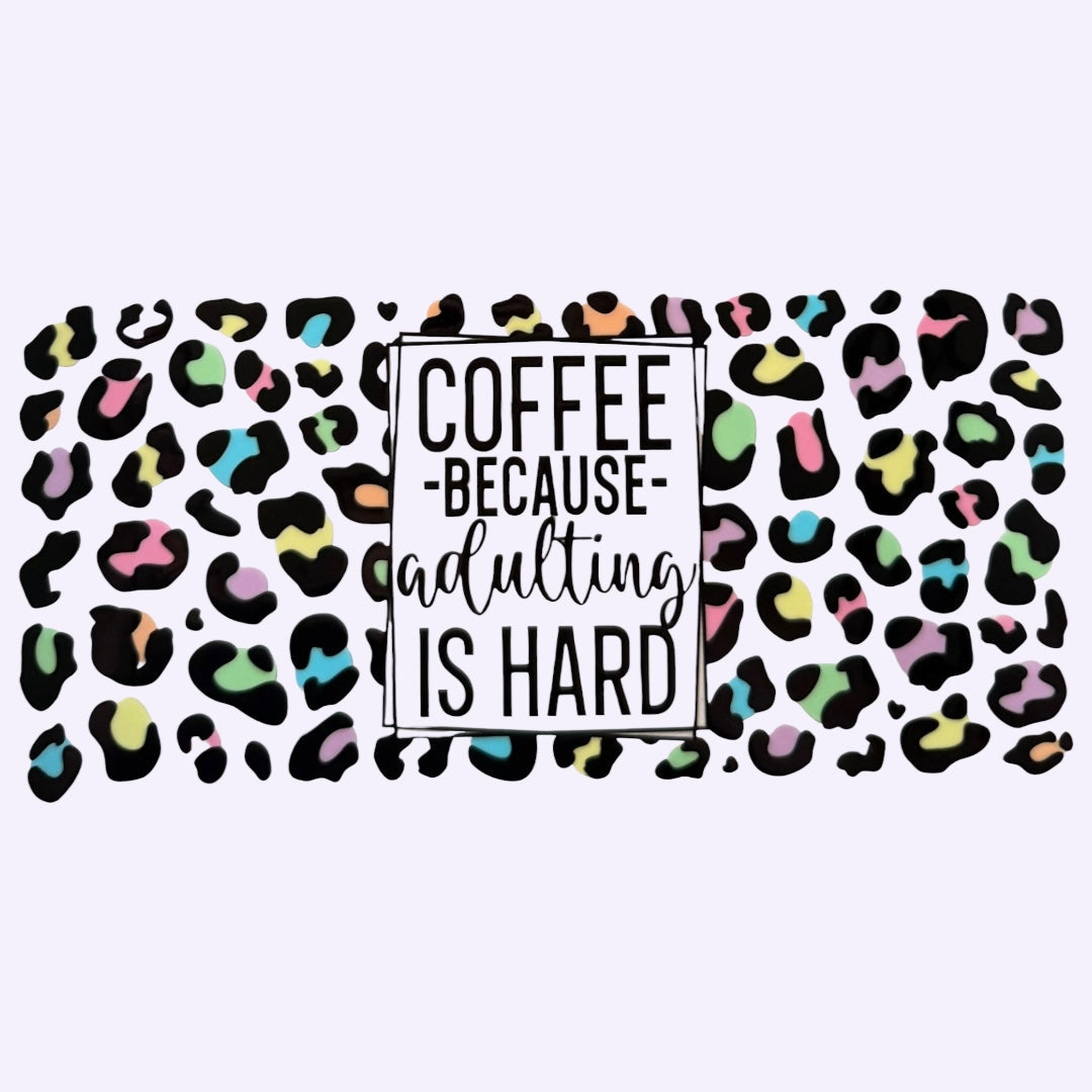 Coffee Because Adulting in Hard