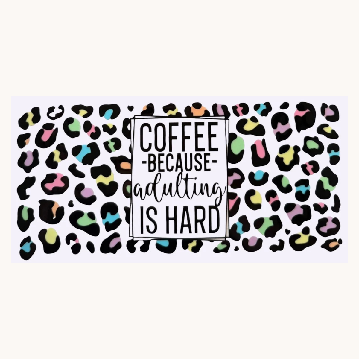 Coffee Because Adulting in Hard