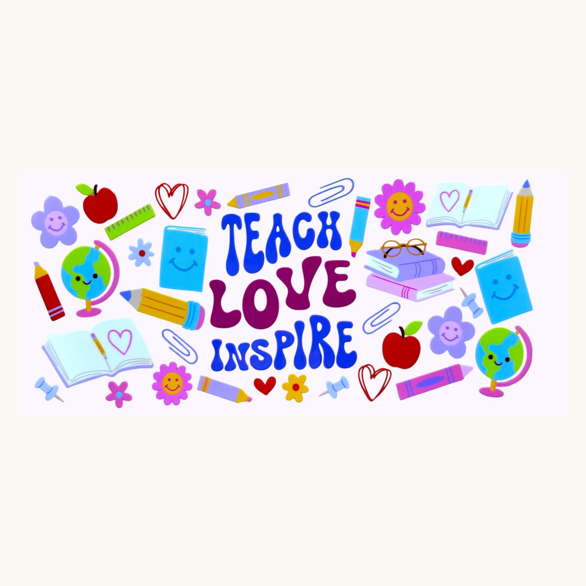 Teach, Love, Inspire