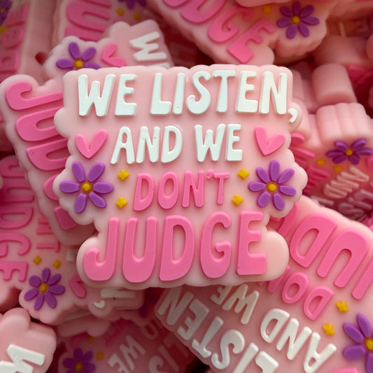 We Listen And We Don’t Judge