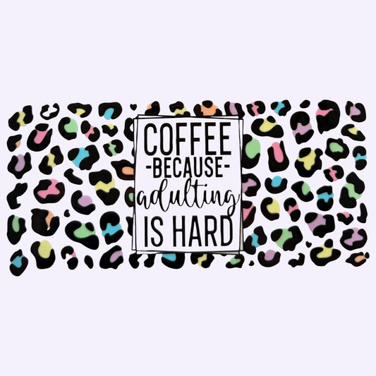 Coffee Because Adulting in Hard