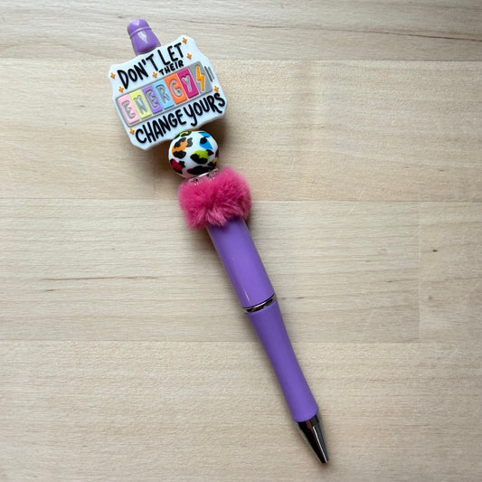 Don’t Let Their Energy Change Yours Pen