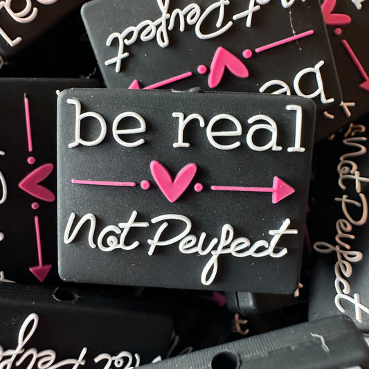 Be Real Not Perfect