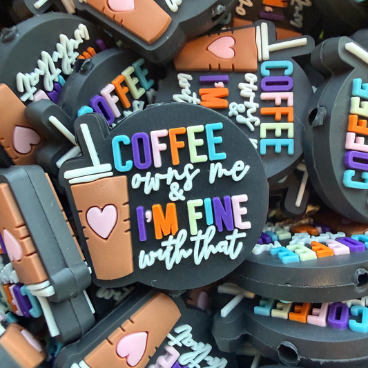 Coffee Owns Me, I’m Fine With That