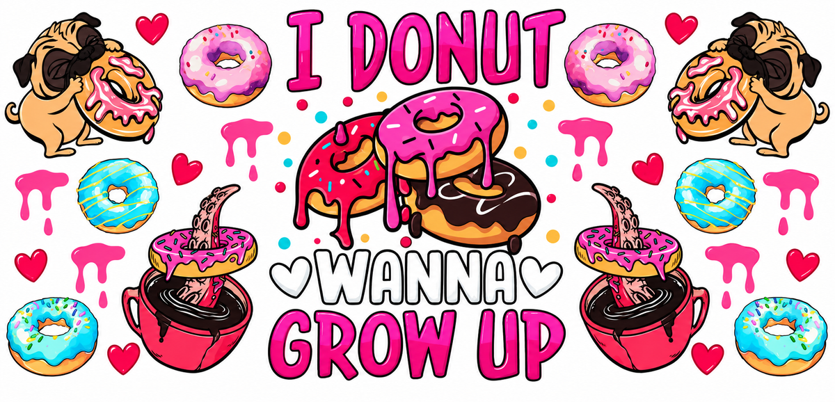 I Donut Wanna Grow Up