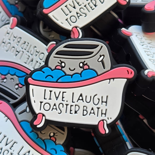 Live, Laugh, Toaster Bath!